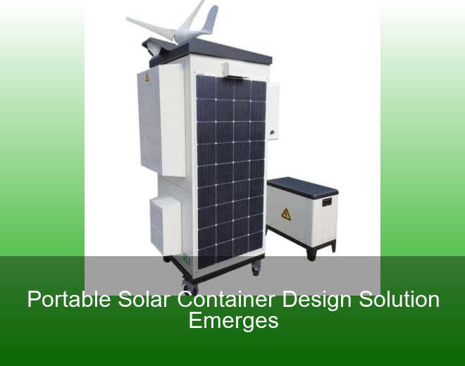 Portable Solar Container Design Solution Emerges